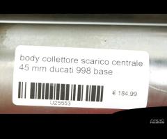 Body collettore scarico centrale 45 mm Ducati 998 - 6