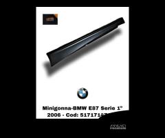 MINIGONNA LATERALE DESTRA BMW Serie 1 Serie (E87) - 1